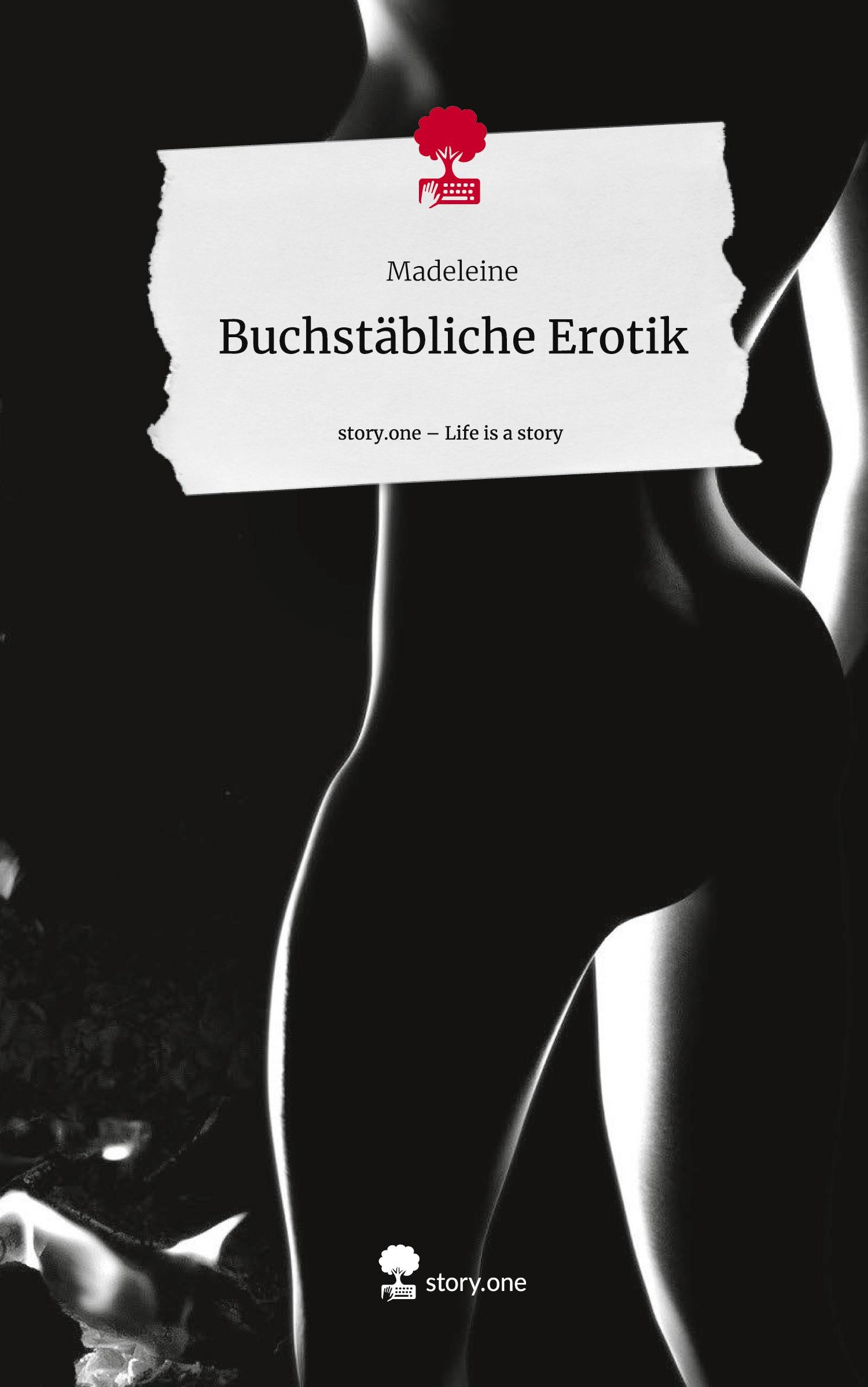 Cover: 9783711571908 | Buchstäbliche Erotik. Life is a Story - story.one | Madeleine | Buch