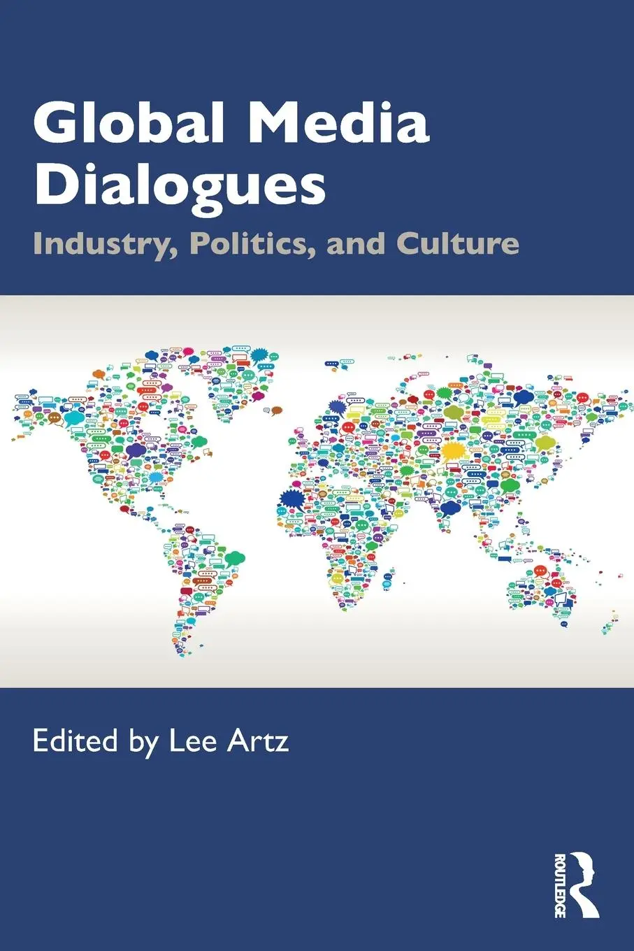 Cover: 9781032282008 | Global Media Dialogues | Industry, Politics, and Culture | Lee Artz
