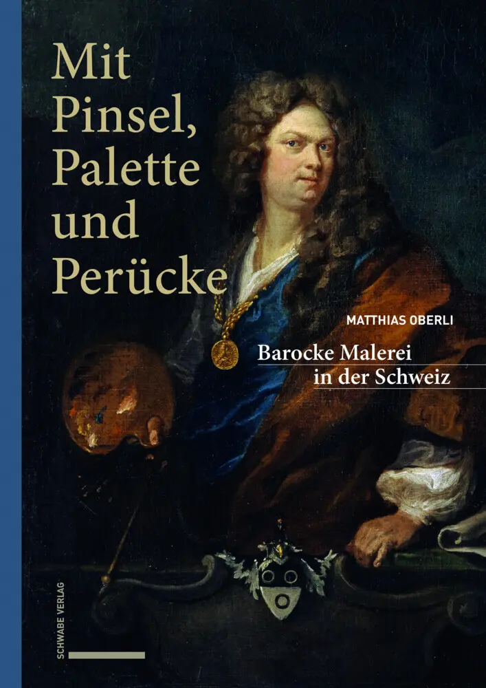 Cover: 9783796542008 | Mit Pinsel, Palette und Perücke | Barocke Malerei in der Schweiz