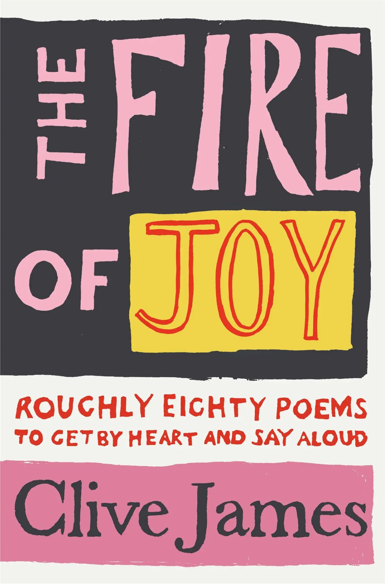 Cover: 9781529042108 | The Fire of Joy | Roughly 80 Poems to Get by Heart and Say Aloud