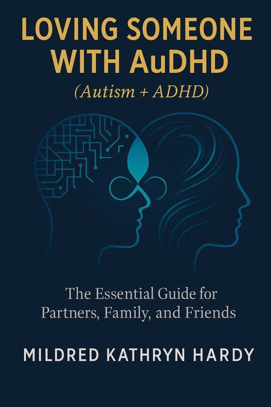 Cover: 9781764352208 | Loving Someone with AuDHD (Autism + ADHD) | Mildred Kathryn Hardy