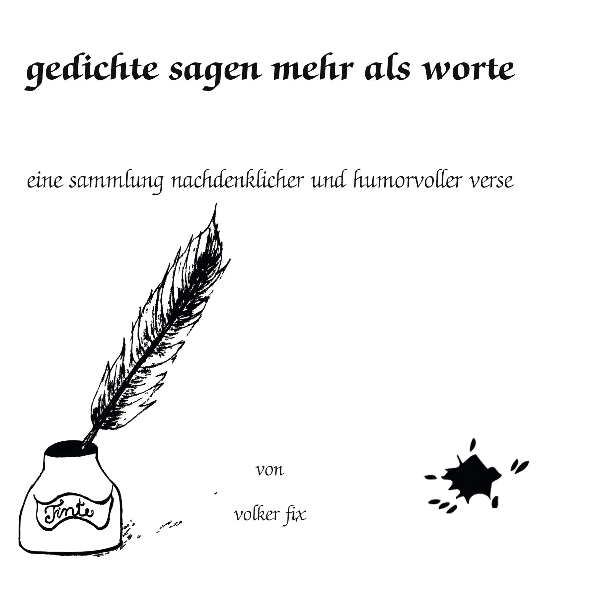 Cover: 9783842362208 | Gedichte sagen mehr als Worte | Volker Fix | Taschenbuch | 68 S.