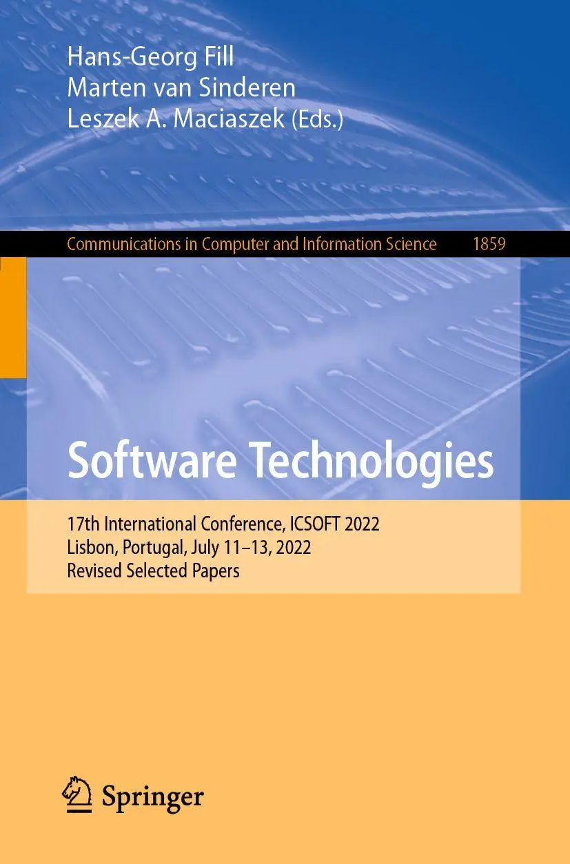 Software Technologies: 17th International Conference, ICSOFT 2022, Lisbon, Portugal, July 11–13, 2022, Revised Selected Papers (Communications in Computer and Information Science, 1859, Band 1859)