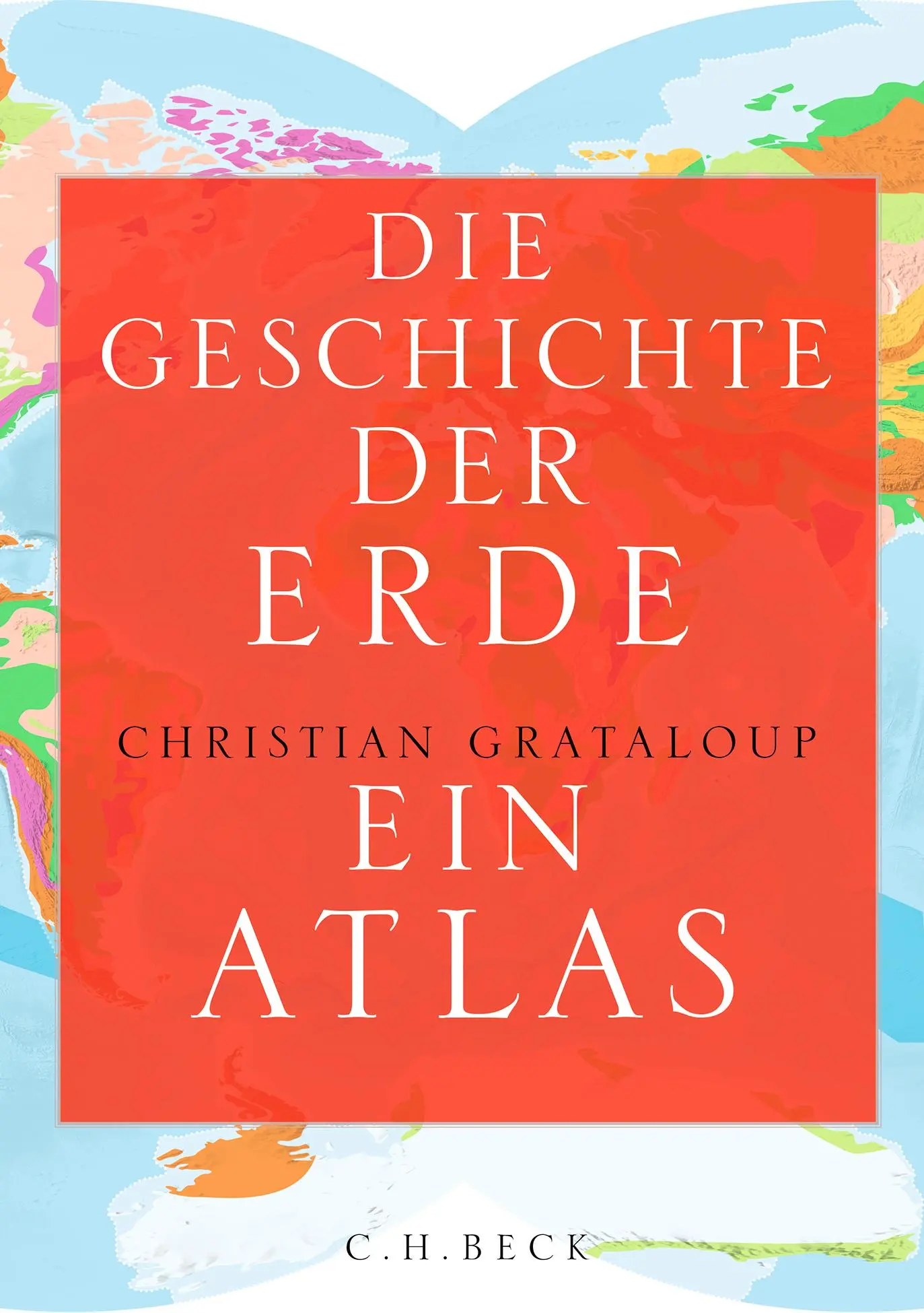 Cover: 9783406822308 | Die Geschichte der Erde | Ein Atlas | Christian Grataloup | Buch