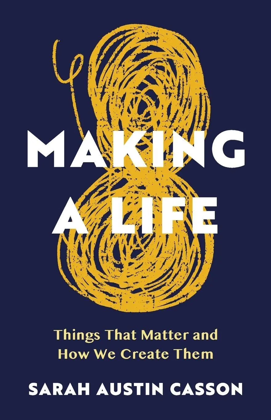 Cover: 9798994482308 | Making A Life | Things That Matter and How We Create Them | Casson