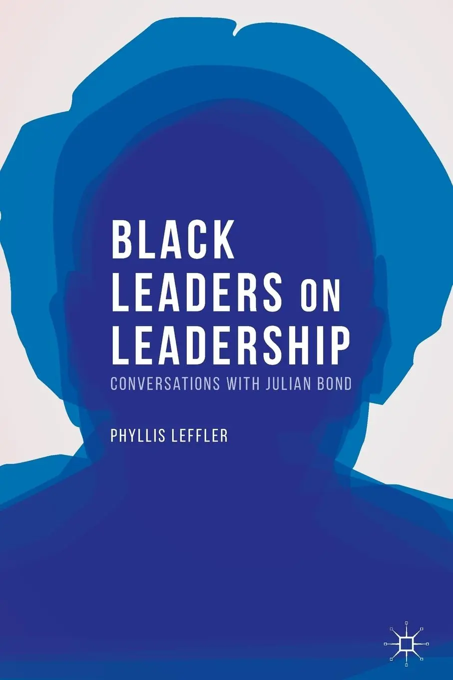 Cover: 9781137342508 | Black Leaders on Leadership | Conversations with Julian Bond | Leffler