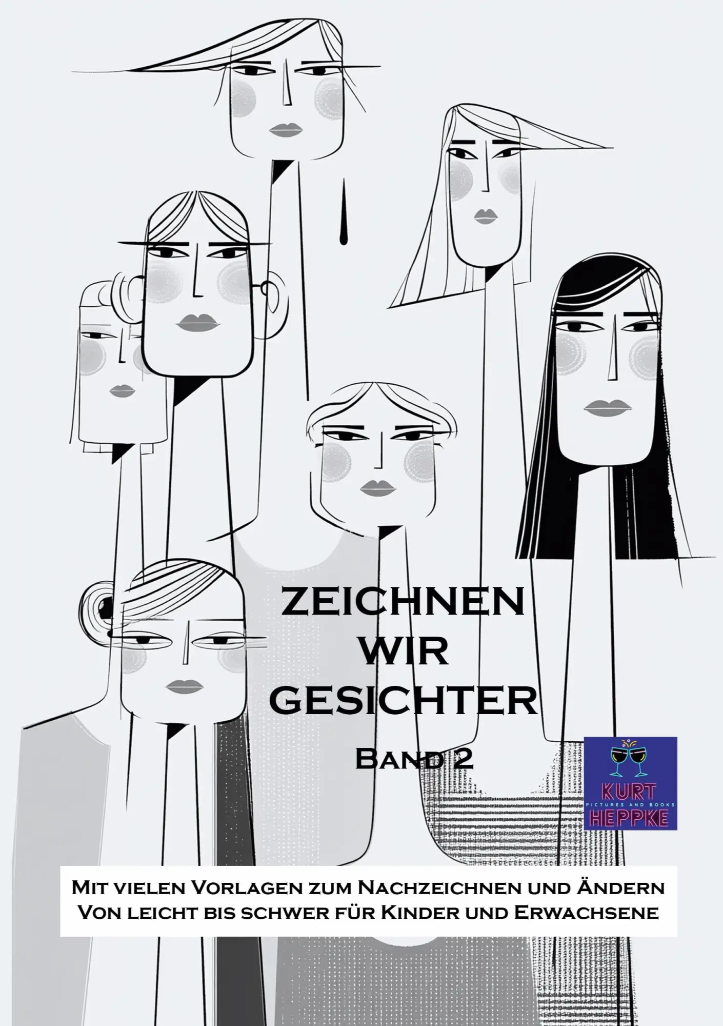 Cover: 9783695132508 | Zeichnen wir Gesichter | Band 2 | Kurt Heppke | Taschenbuch | 60 S.