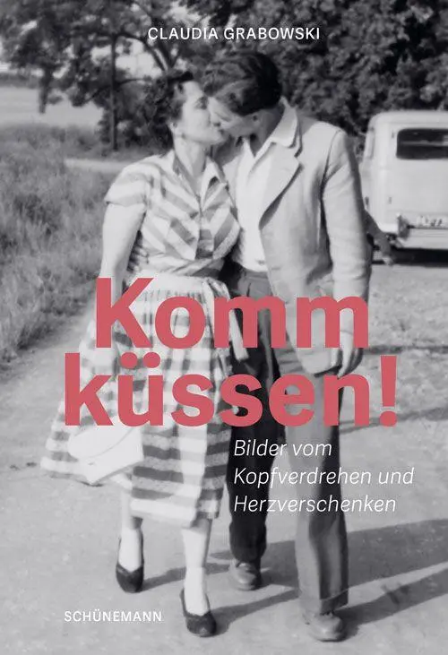 Cover: 9783796112508 | Komm küssen! | Bilder vom Hin- und Wegsein | Claudia Grabowski | Buch