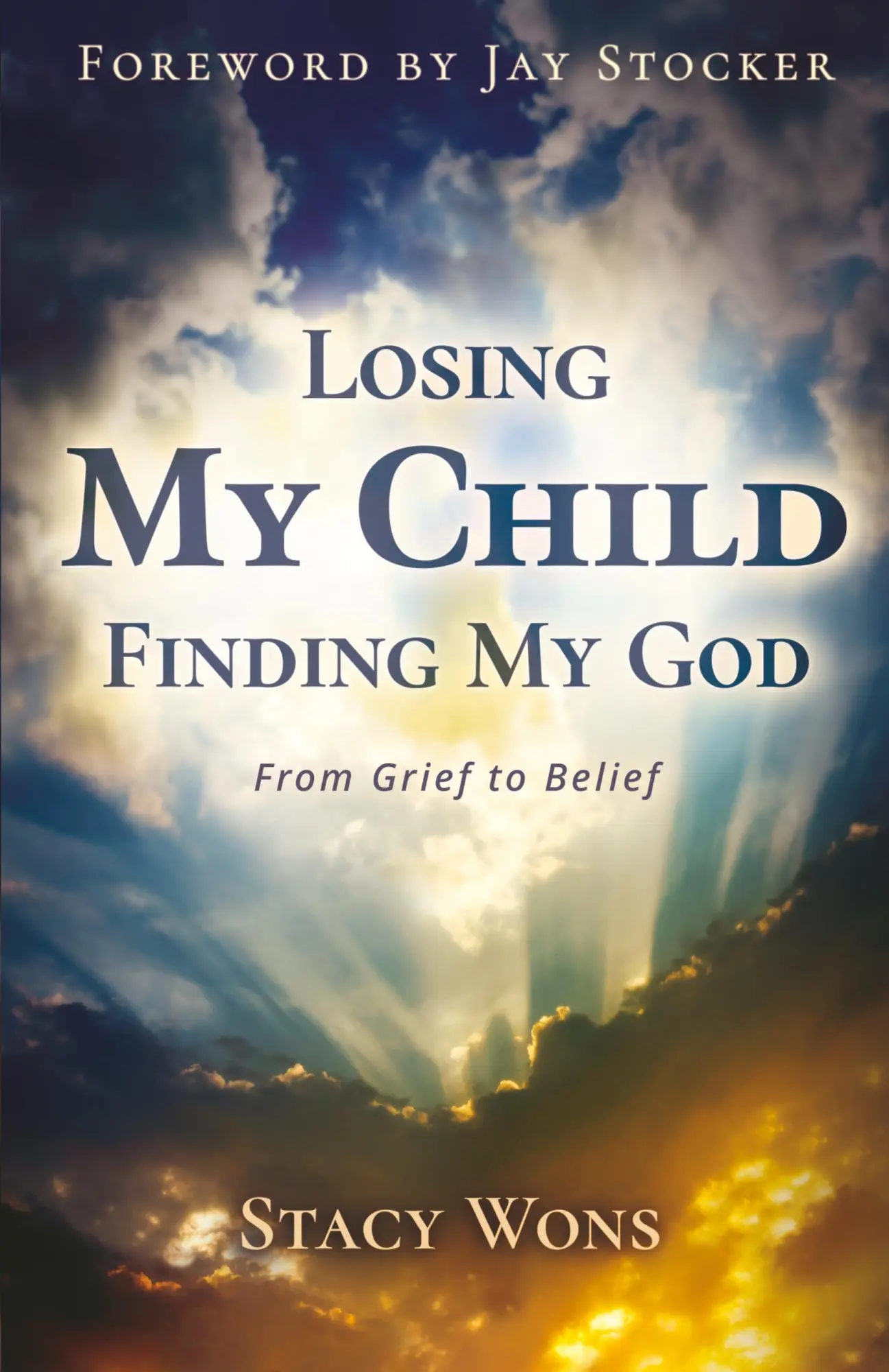 Cover: 9798890412508 | Losing My Child, Finding My God | From Grief to Belief | Stacy Wons
