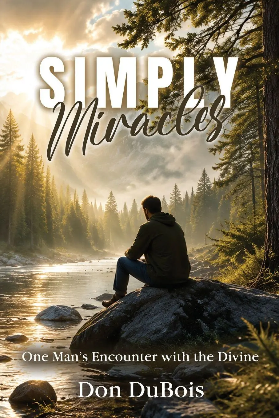 Cover: 9798902522508 | Simply Miracles | One Man's Encounter with the Divine | Don Dubois