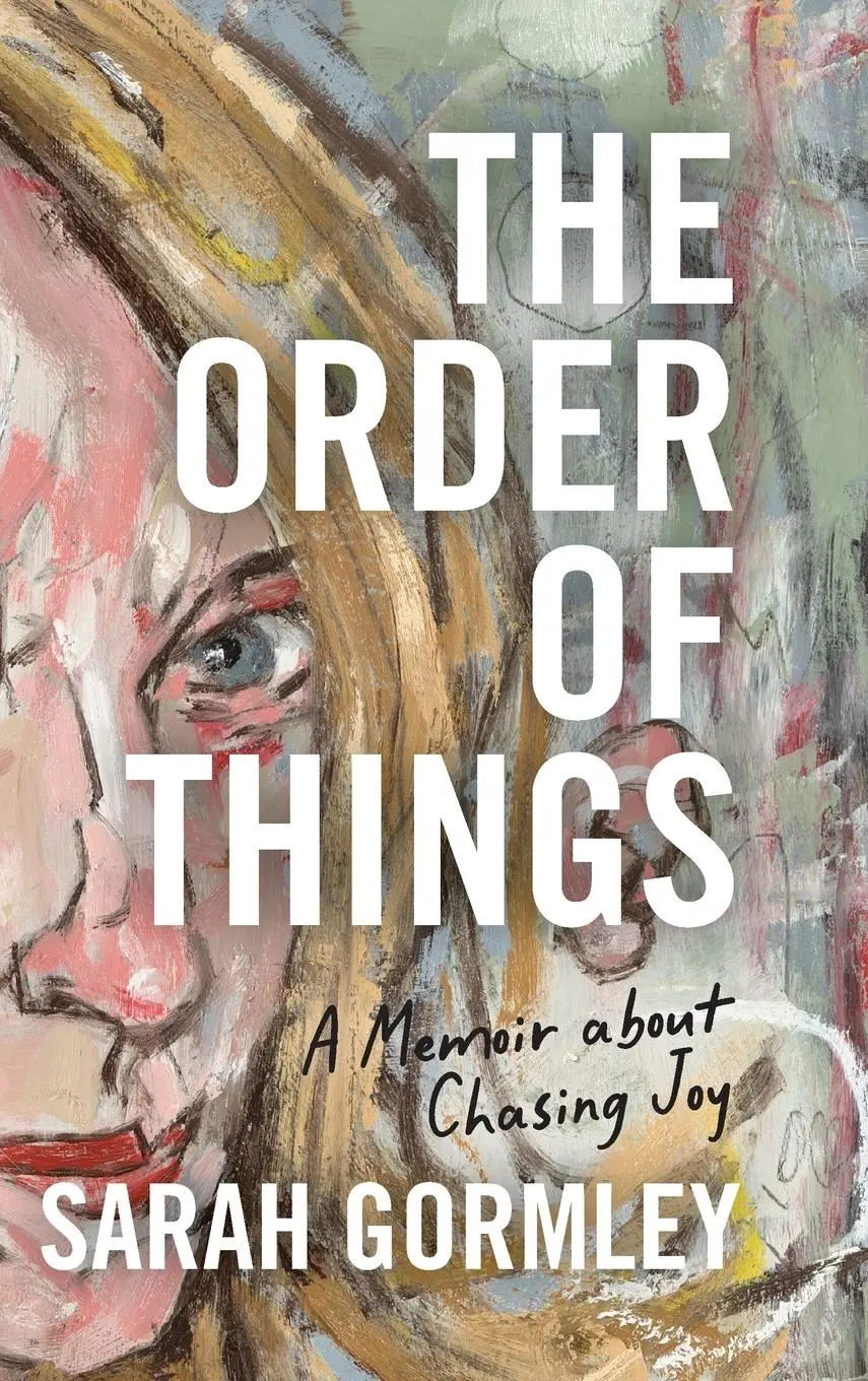 Cover: 9798990642508 | The Order of Things | A Memoir About Chasing Joy | Sarah Gormley