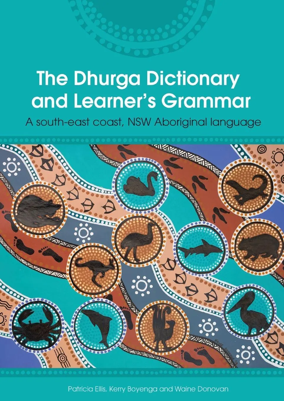 Cover: 9781925302608 | The Dhurga Dictionary and Learner's Grammar | Patricia Ellis (u. a.)