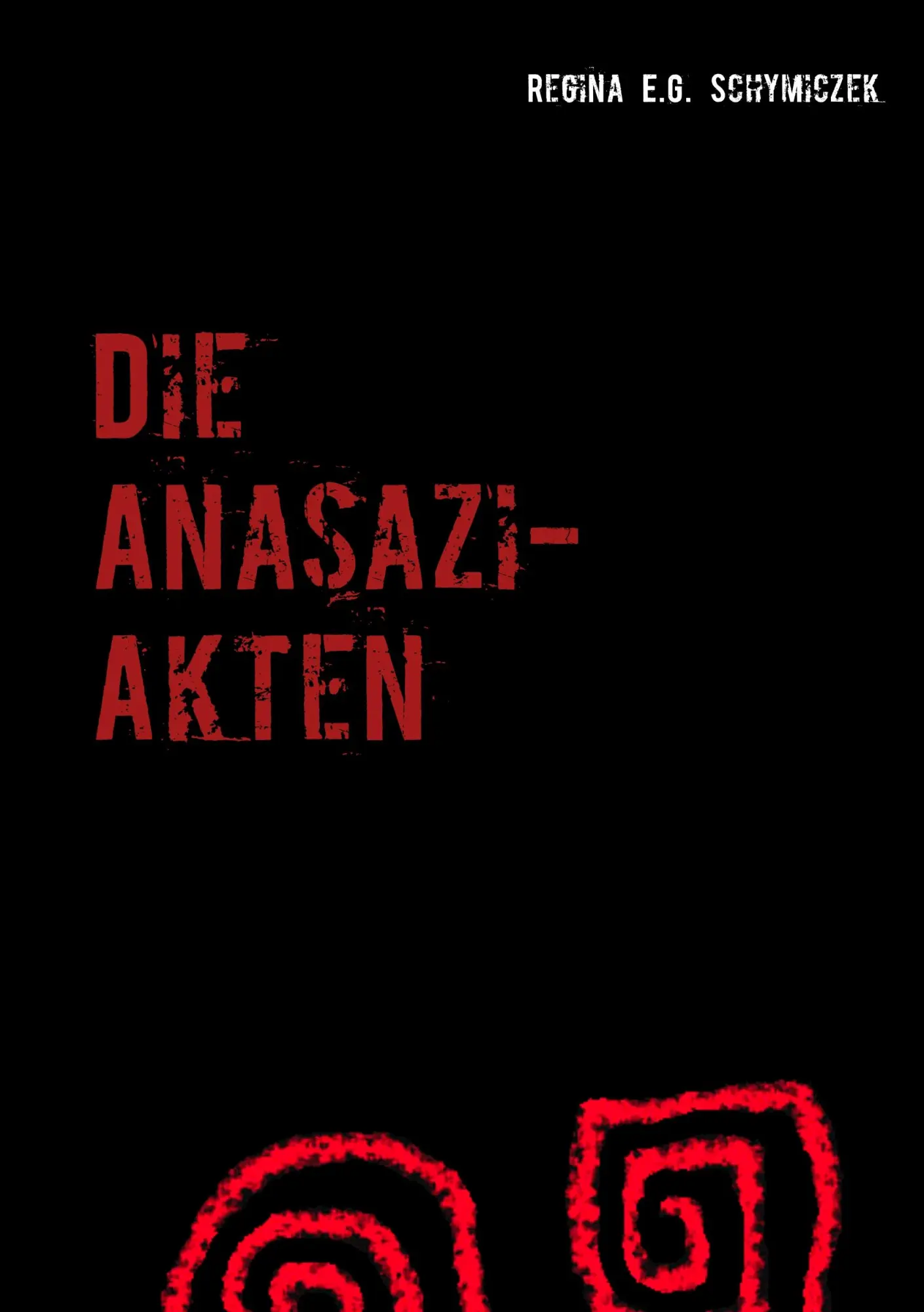Cover: 9783740732608 | Die Anasazi-Akten | Regina E. G. Schymiczek | Taschenbuch | 544 S.
