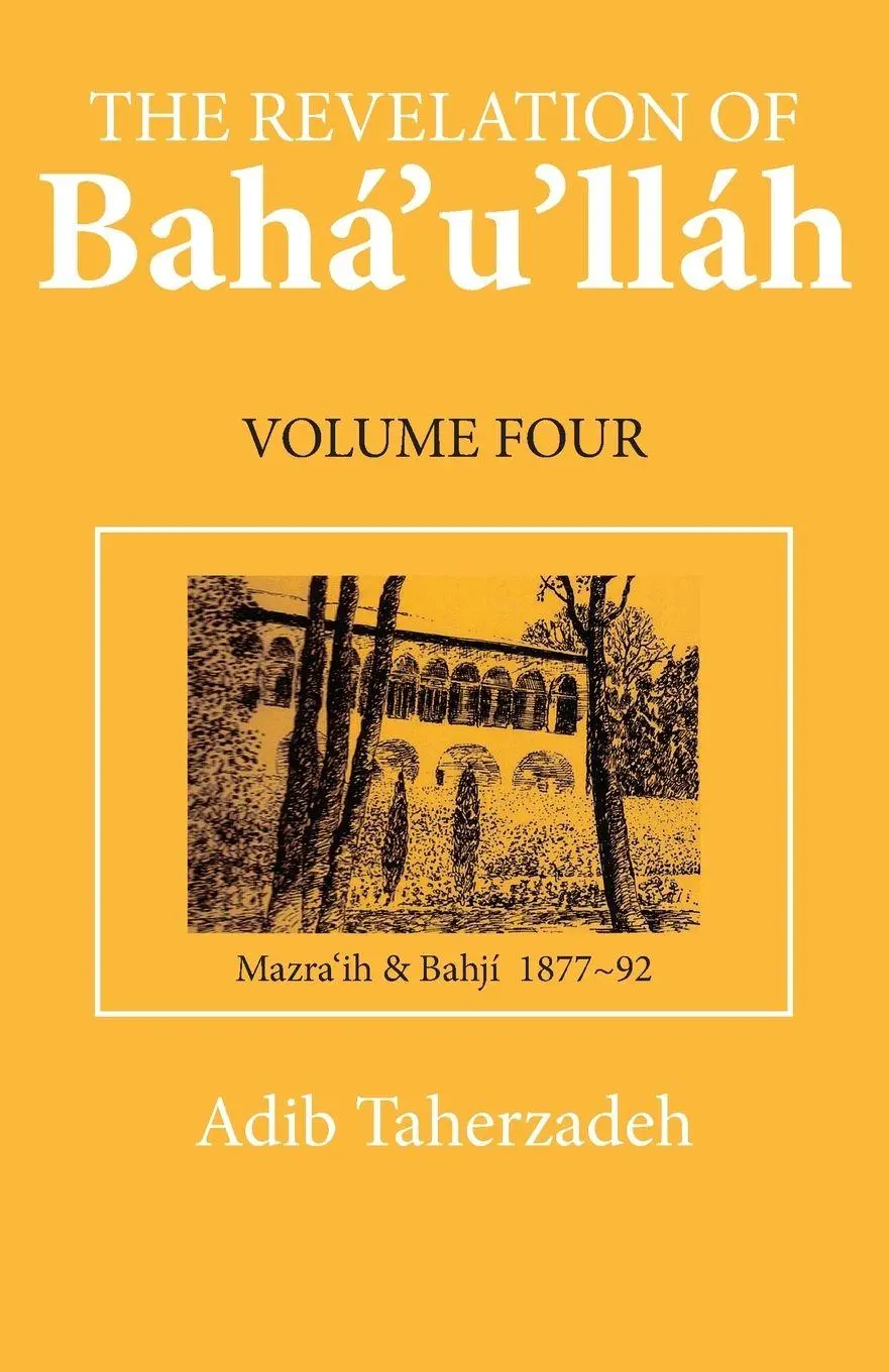 Cover: 9780853982708 | The Revelation of Baha'u'llah Vol. 4 | Mazra'ih and Bahji 1877-92