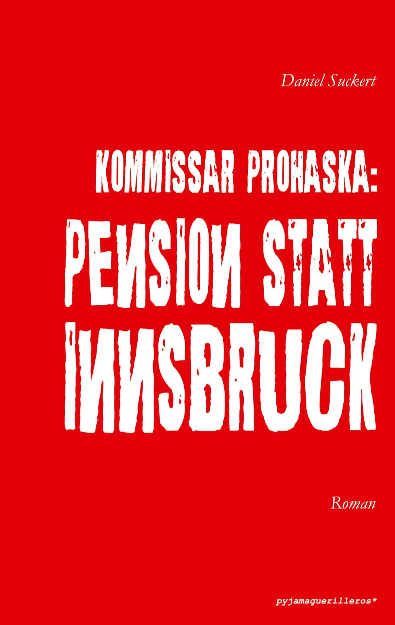Cover: 9783950532708 | Kommissar Prohaska: Pension statt Innsbruck. | Roman | Daniel Suckert