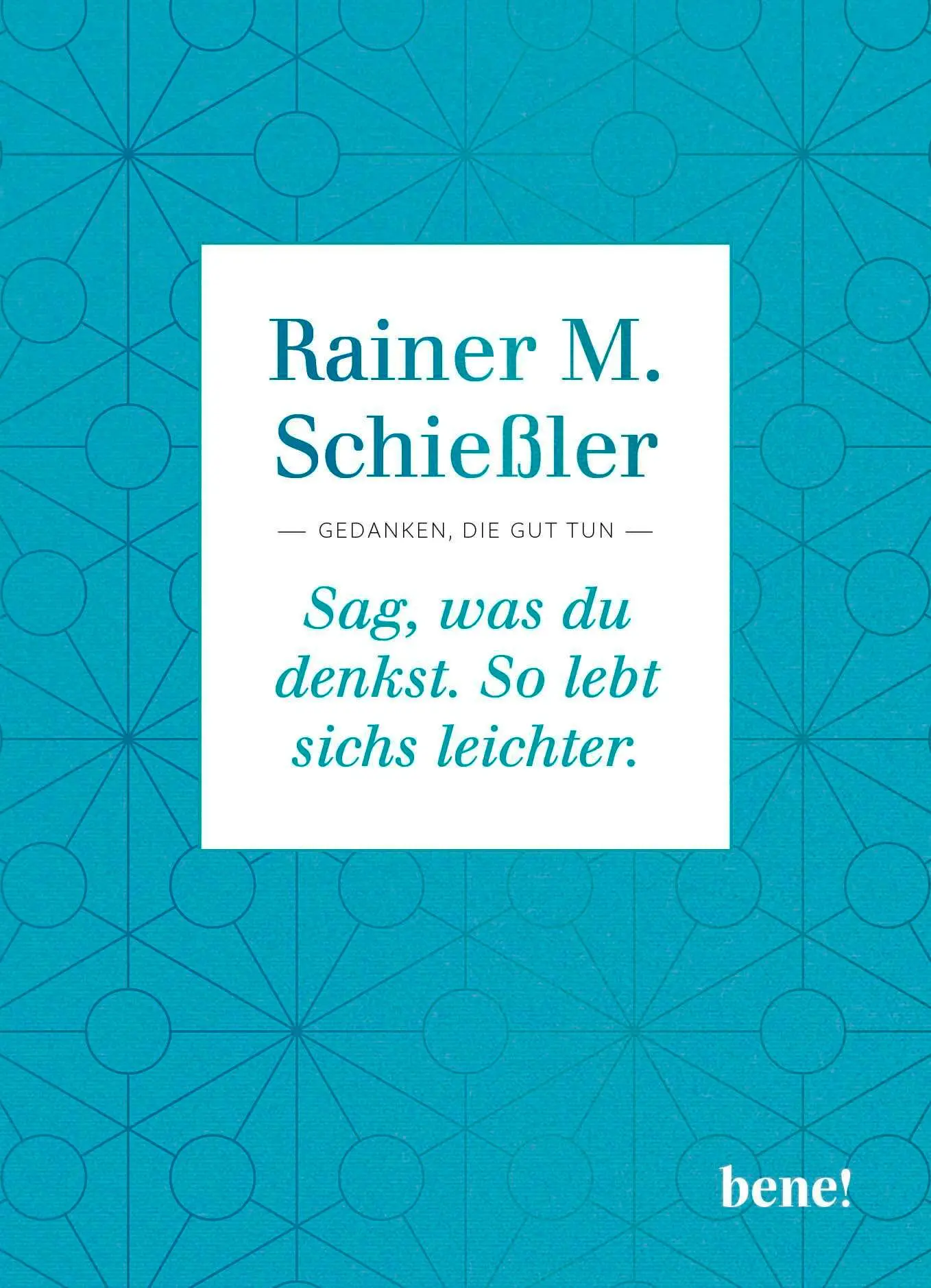 Cover: 9783963402708 | Sag, was du denkst. So lebt sichs leichter | Gedanken, die gut tun