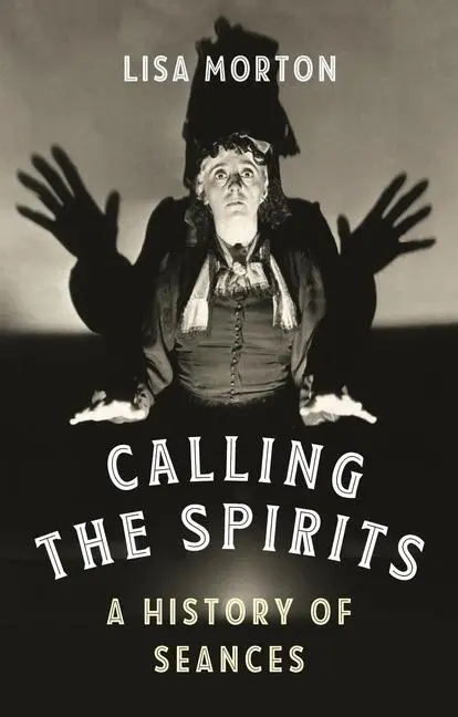Cover: 9781789142808 | Calling the Spirits | A History of Seances | Lisa Morton | Buch | 2021
