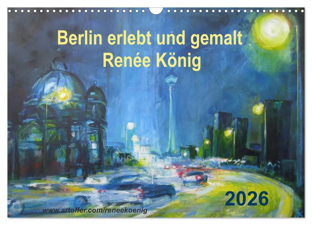 Cover: 9783457982808 | Berlin erlebt und gemalt - Renée König (Wandkalender 2026 DIN A3...