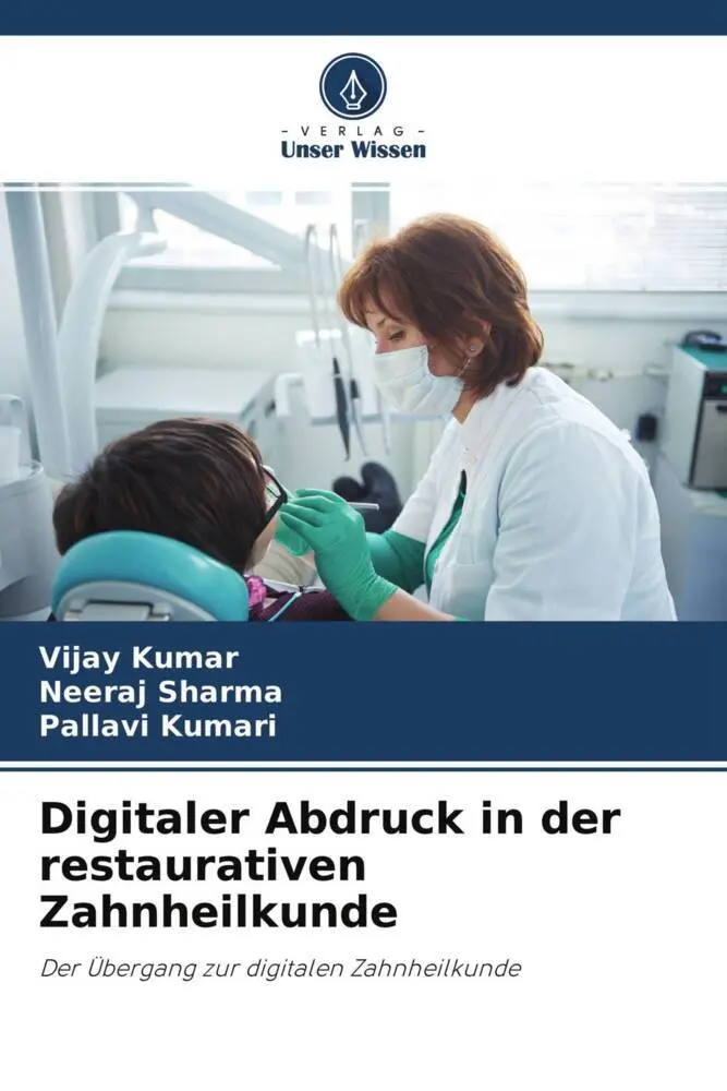 Cover: 9786204682808 | Digitaler Abdruck in der restaurativen Zahnheilkunde | Kumar (u. a.)