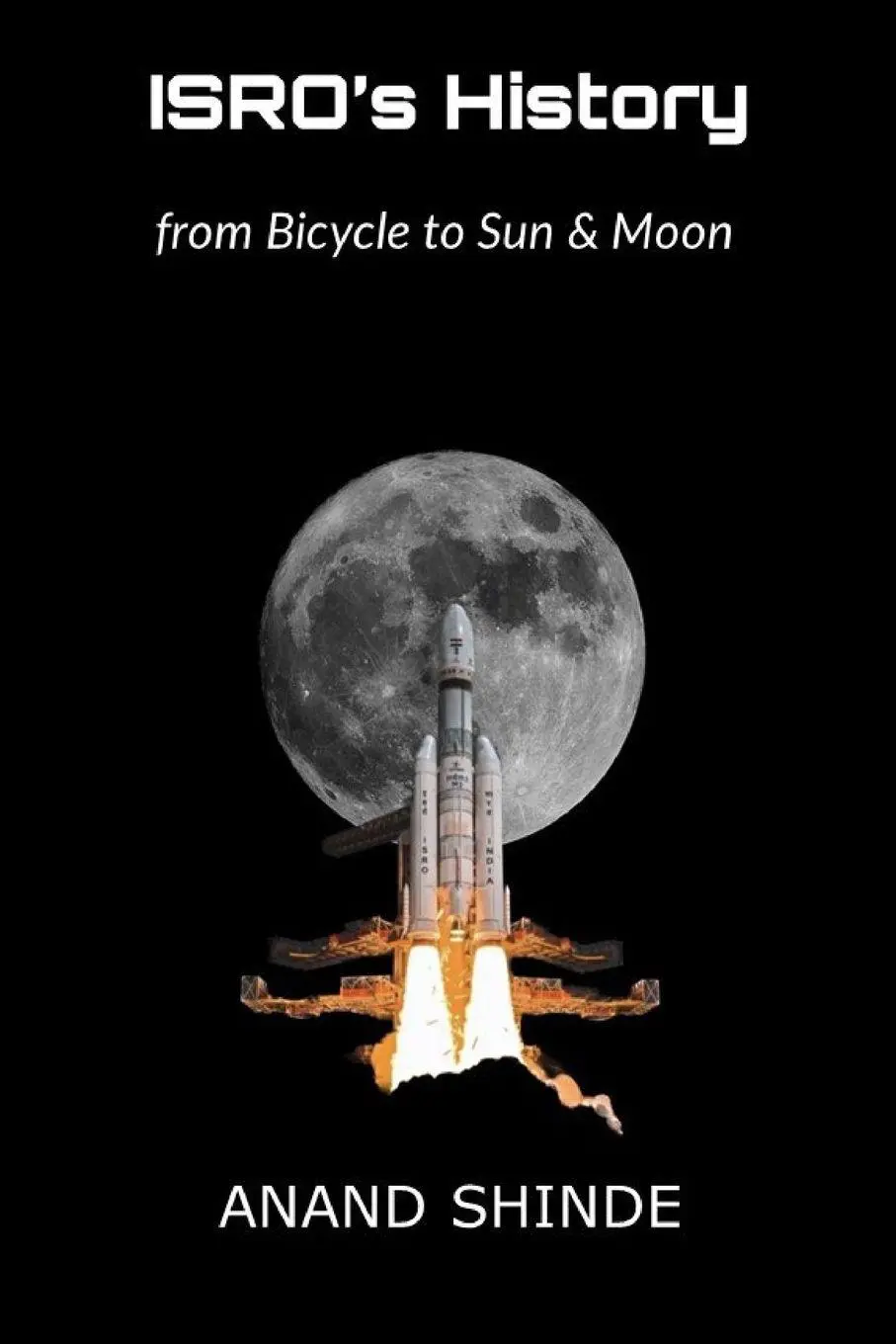 Cover: 9789693692808 | ISRO's History | from Bicycle to Sun &amp; Moon | Anand Shinde | Buch