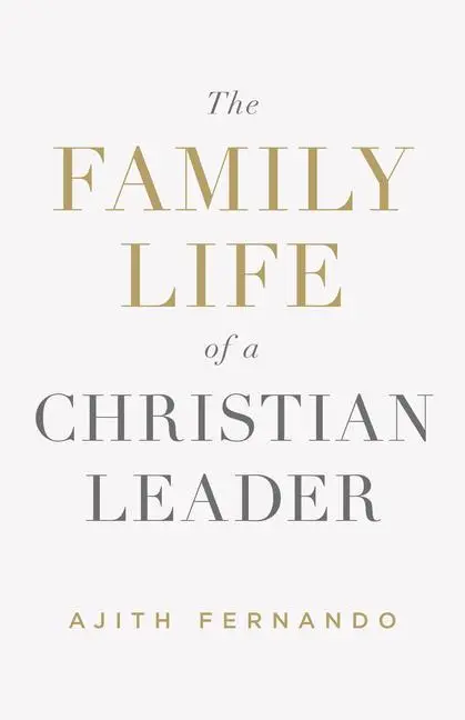 Cover: 9781433552908 | The Family Life of a Christian Leader | Ajith Fernando | Taschenbuch