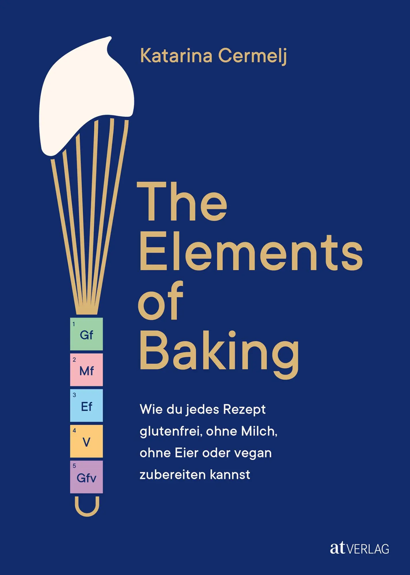 Cover: 9783039022908 | The Elements of Baking | Katarina Cermelj | Buch | 496 S. | Deutsch