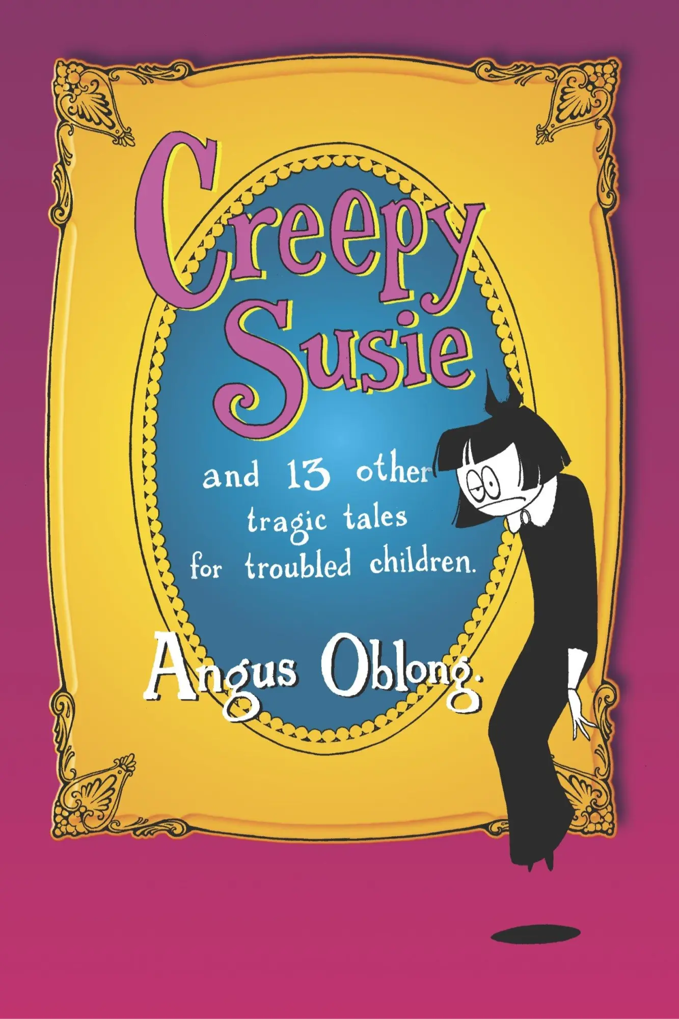 Cover: 9780345433008 | Creepy Susie | And 13 Other Tragic Tales for Troubled Children | Buch