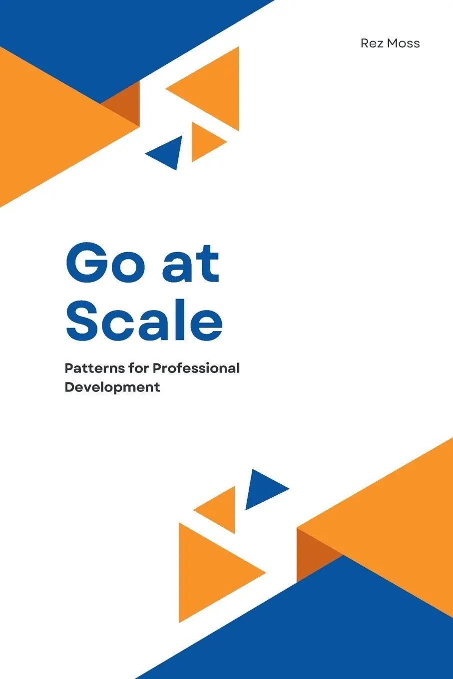 Cover: 9781069363008 | Go at Scale | Patterns for Professional Development | Rez Moss | Buch