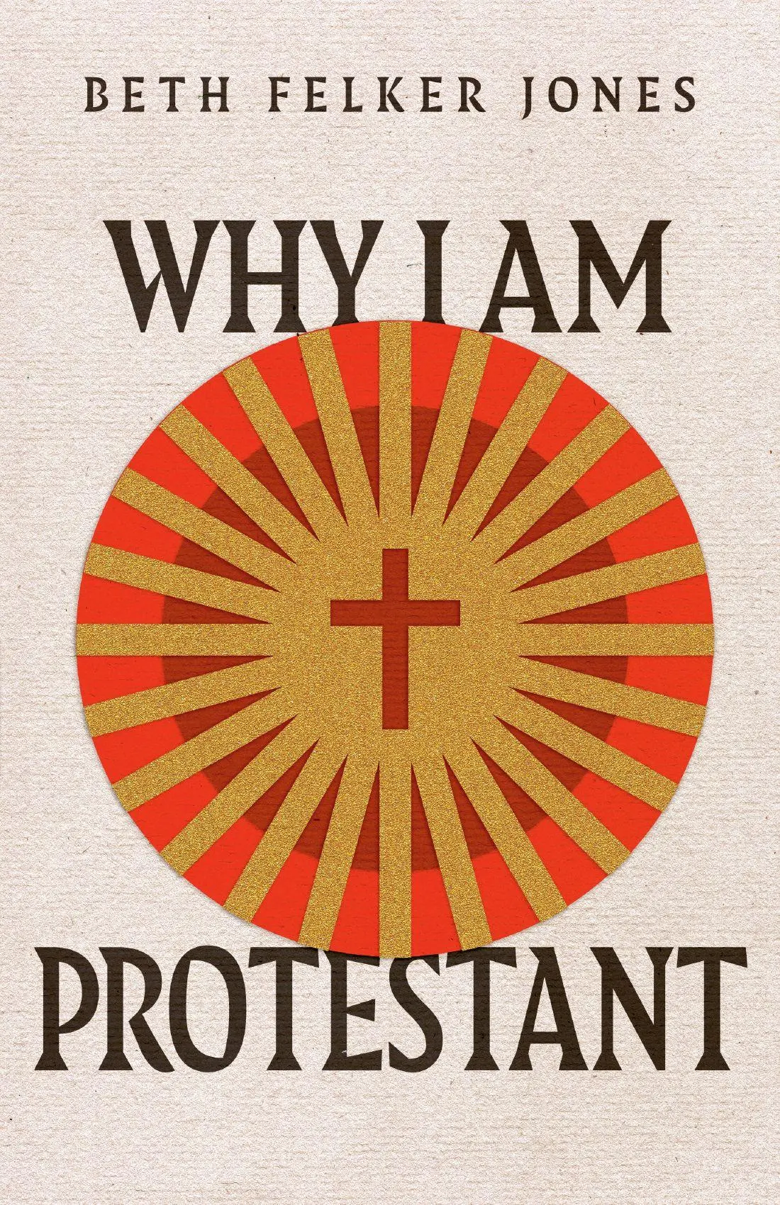 Cover: 9781514003008 | Why I Am Protestant | Beth Felker Jones (u. a.) | Taschenbuch | 2025
