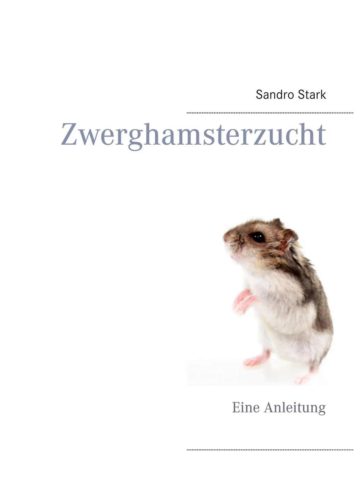 Cover: 9783734753008 | Zwerghamsterzucht | Eine Anleitung | Sandro Stark | Taschenbuch | 2015
