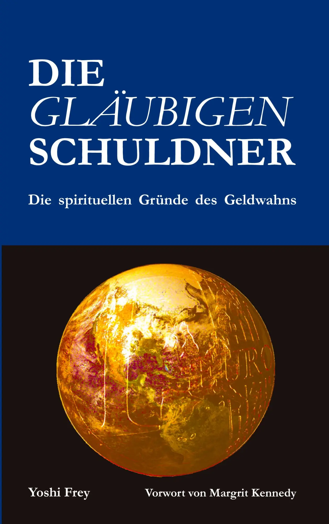 Cover: 9783833433108 | Die gläubigen Schuldner | Die spirituellen Gründe des Geldwahns | Frey
