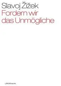 Cover: 9783944233208 | Fordern wir das Unmögliche | Slavoj Zizek | Taschenbuch | LAIKAtheorie