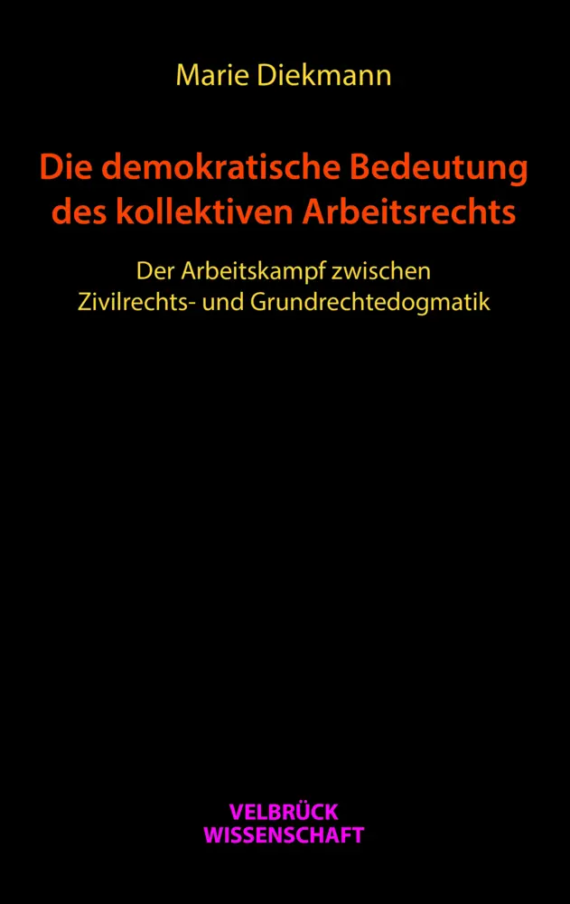 Cover: 9783958323308 | Die demokratische Bedeutung des kollektiven Arbeitsrechts | Diekmann