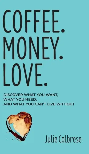 Cover: 9798985543308 | Coffee. Money. Love. | Julie Colbrese | Buch | Englisch | 2022