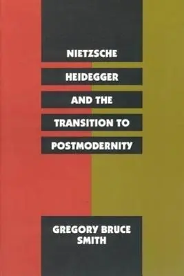 Cover: 9780226763408 | Smith, G: Nietzsche Heidegger &amp; the Transition to Postmodern | Smith