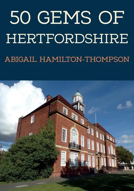 Cover: 9781445693408 | 50 Gems of Hertfordshire | Abigail Hamilton-Thompson | Taschenbuch
