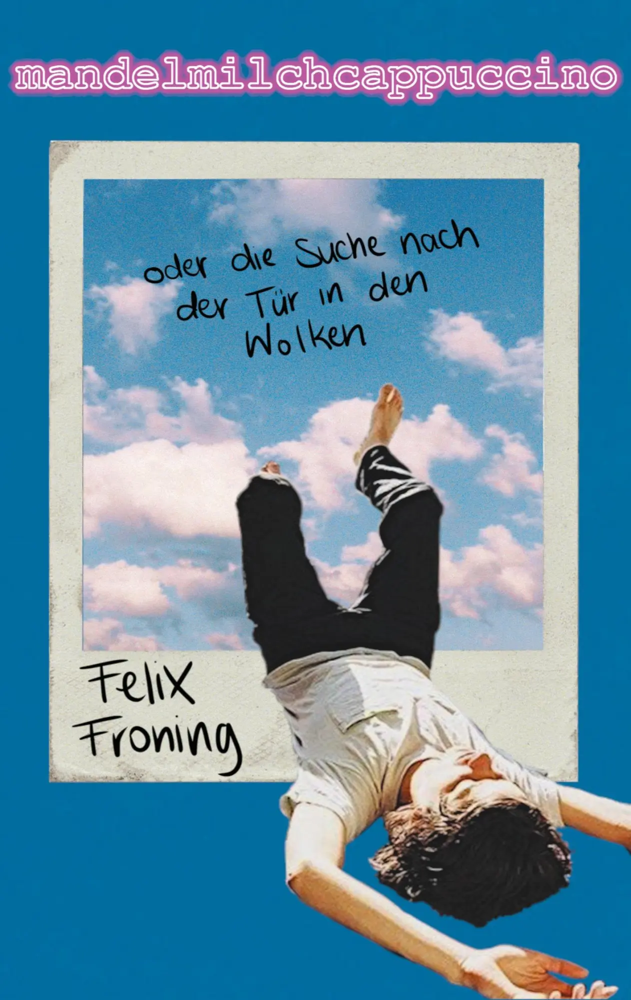 Cover: 9783753453408 | Mandelmilchcappuccino | oder die Suche nach der Tür in den Wolken