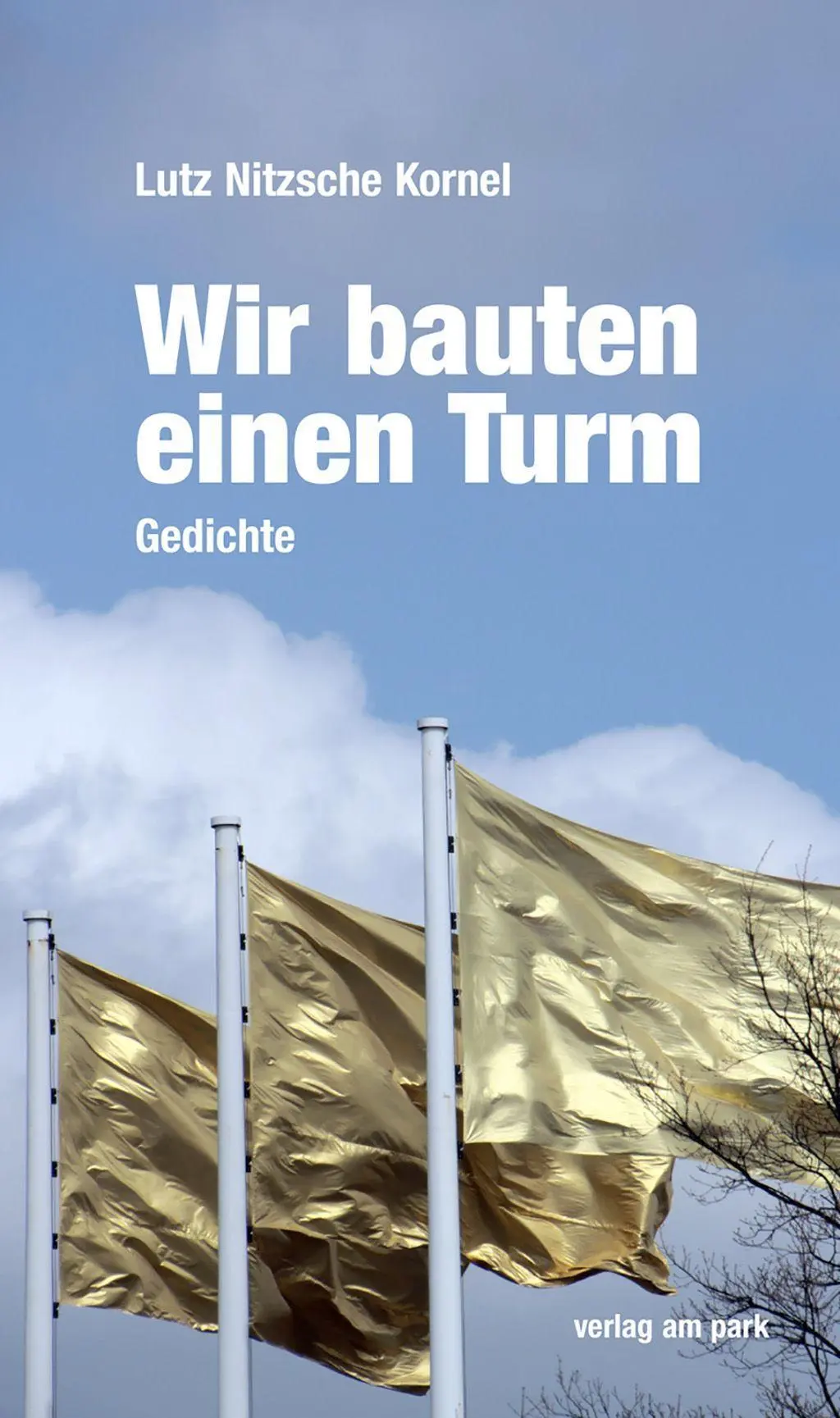 Cover: 9783897933408 | Wir bauten einen Turm | Gedichte, verlag am park | Kornel | Buch