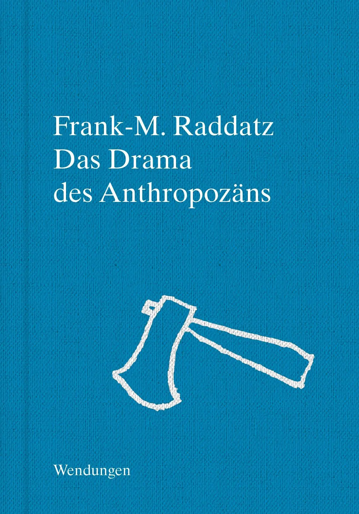 Cover: 9783957493408 | Das Drama des Anthropozäns | Anthropözane Kartographierungen | Raddatz Cover: 9783957493408 | Das Drama des Anthropozäns | Anthropözane Kartographierungen | Raddatz
