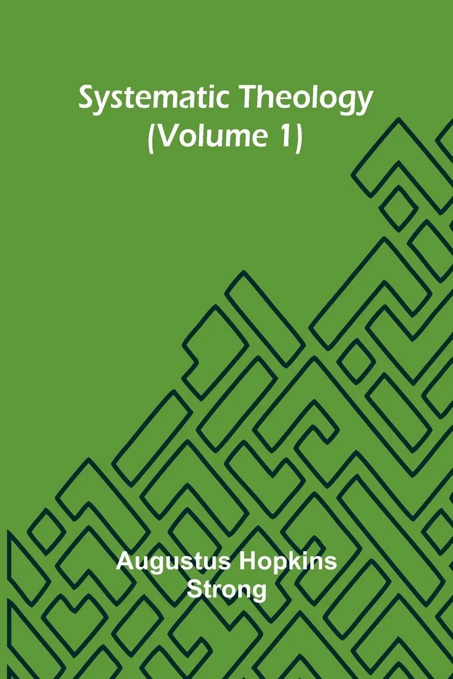 Cover: 9789366383408 | Systematic Theology (Volume 1) | Augustus Hopkins Strong | Taschenbuch