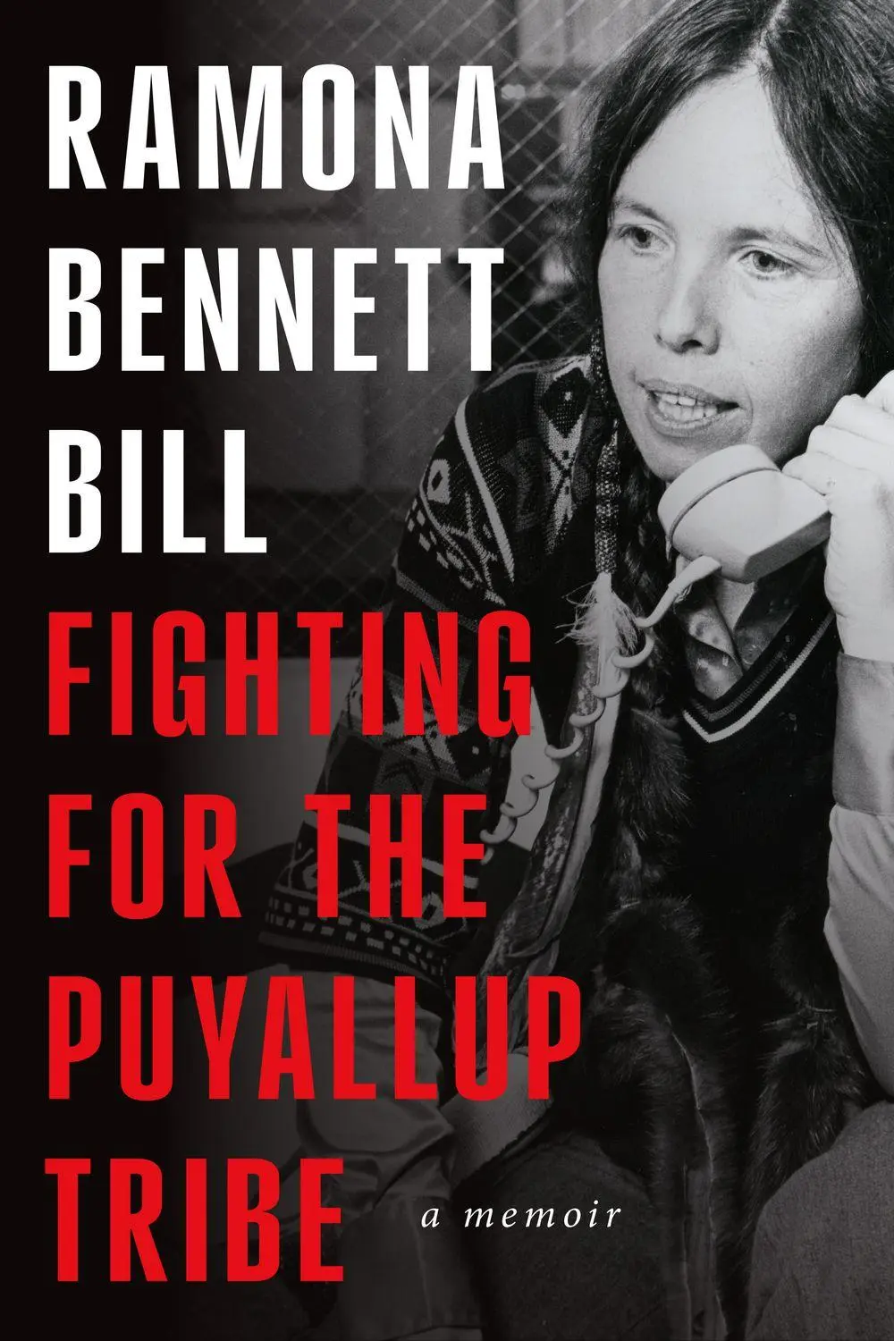 Cover: 9780295753508 | Fighting for the Puyallup Tribe | A Memoir | Ramona Bennett Bill