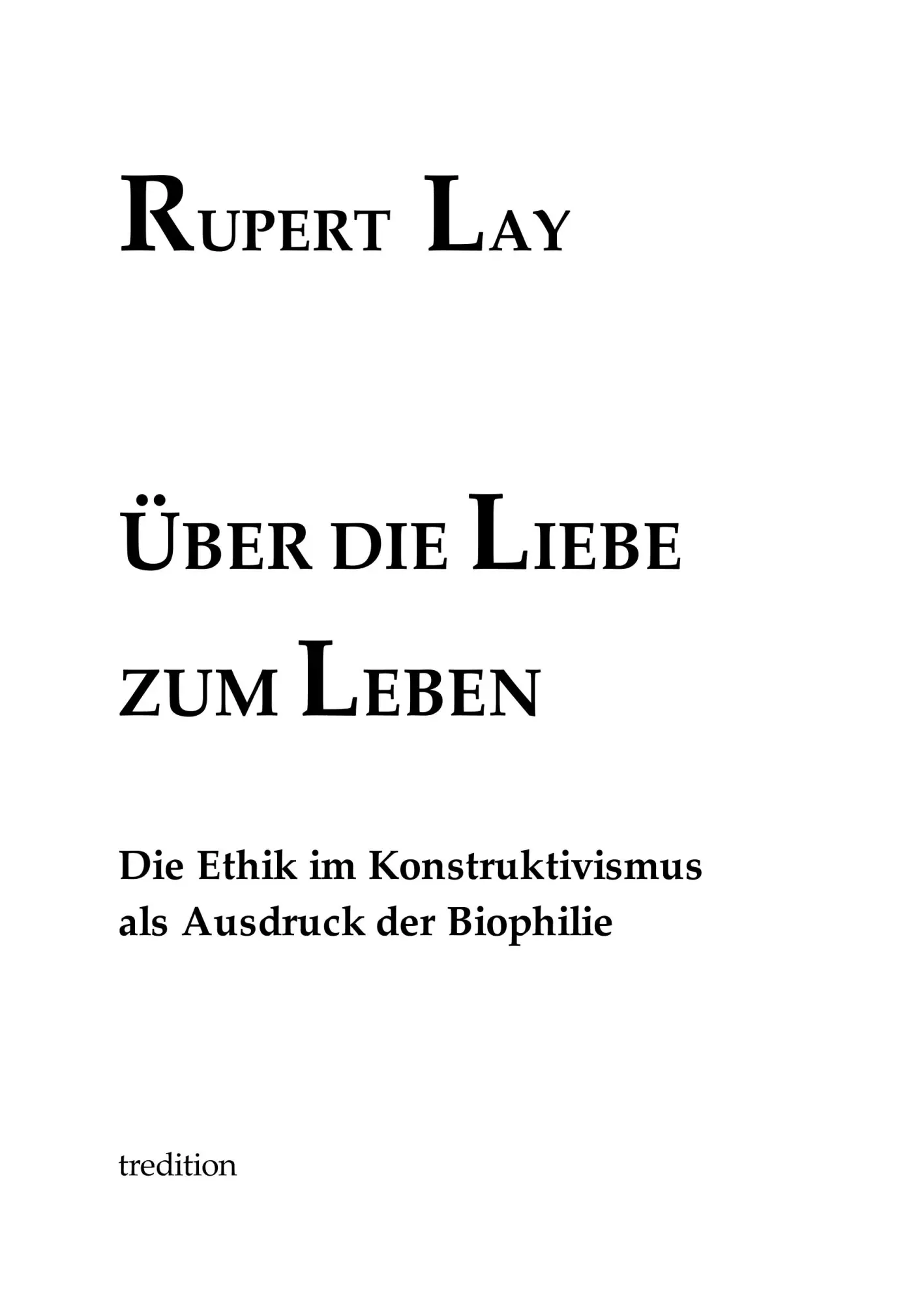 Cover: 9783743923508 | Über die Liebe zum Leben | Rupert Lay | Buch | 368 S. | Deutsch | 2017