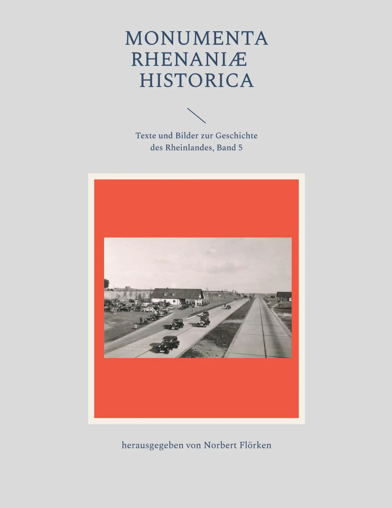 Monumenta Rhenaniae Historica: Texte und Bilder zur Geschichte des Rheinlandes, Band 5