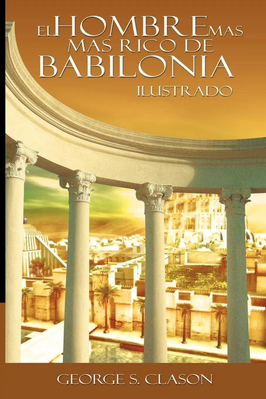 Cover: 9781607963608 | El Hombre Mas Rico de Babilionia - Ilustrado | George Samuel Clason