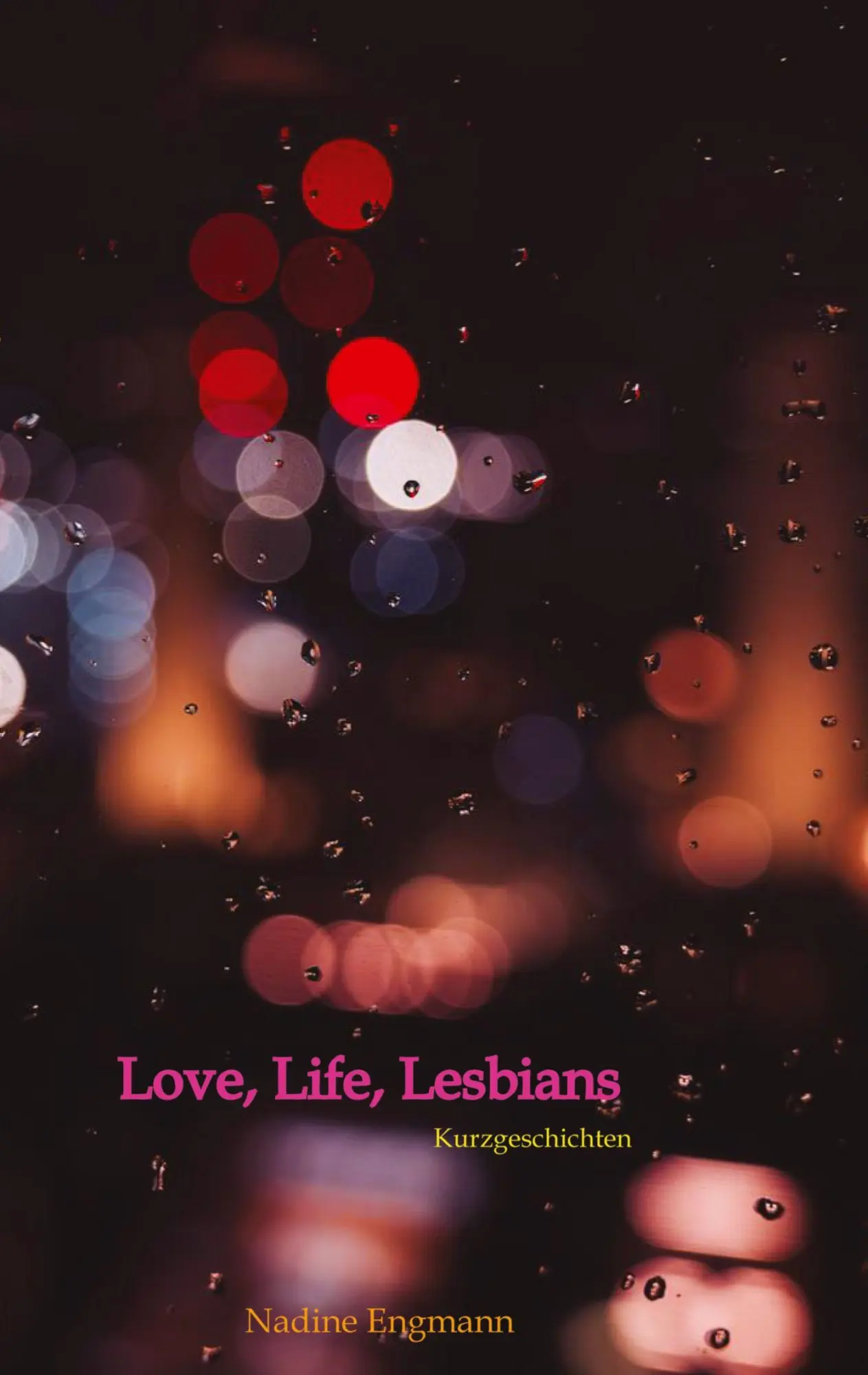 Cover: 9783384783608 | Love, Life, Lesbians | Kurzgeschichten | Nadine Engmann | Taschenbuch