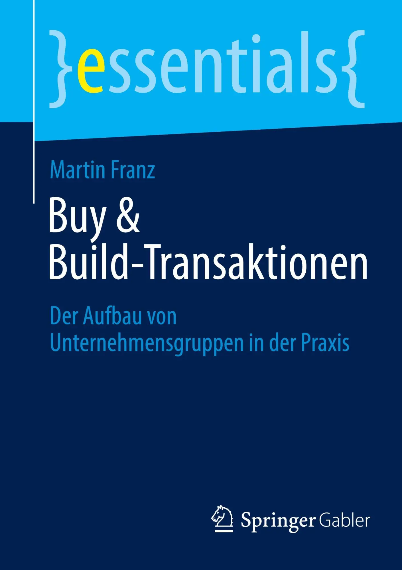 Cover: 9783658493608 | Buy &amp; Build-Transaktionen | Martin Franz | Taschenbuch | essentials