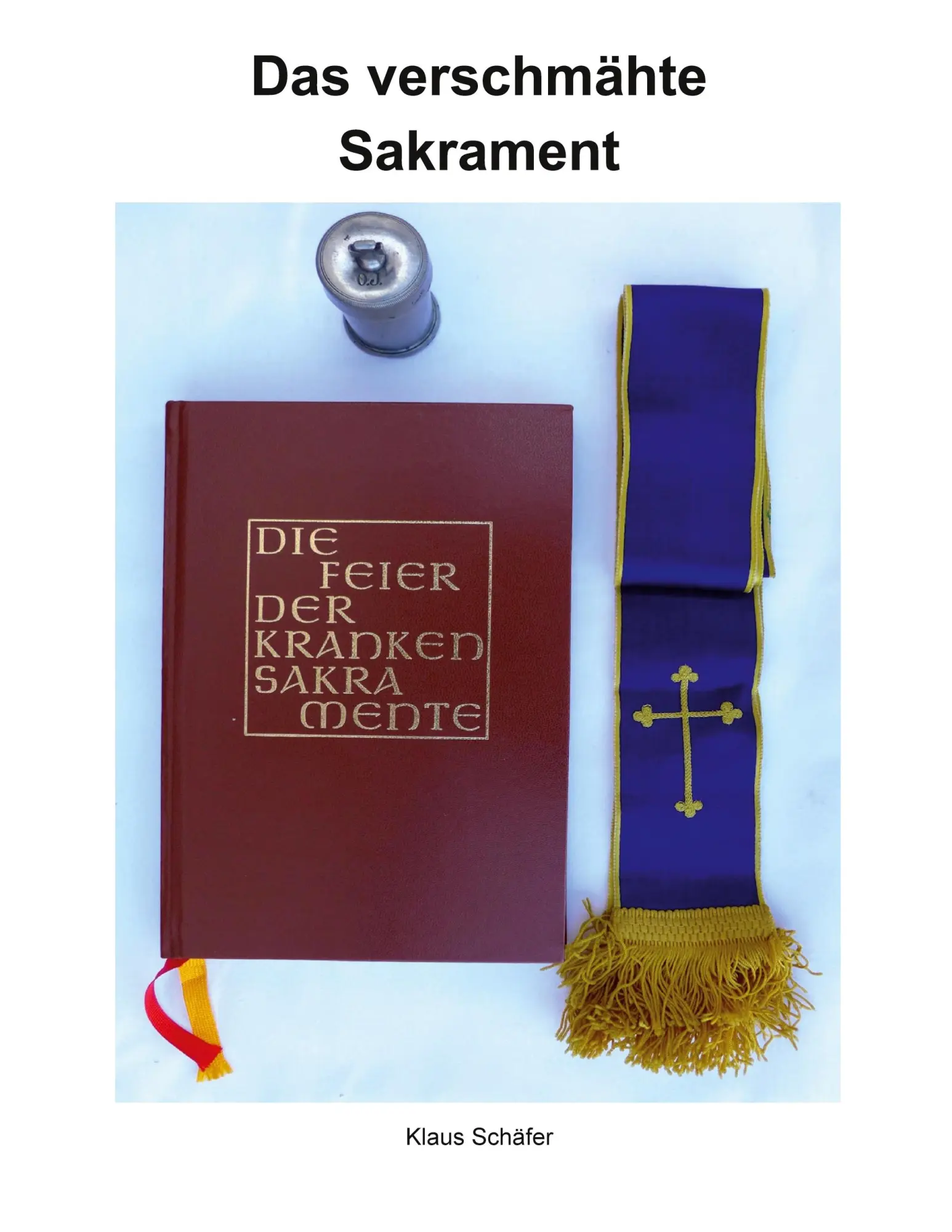 Cover: 9783837063608 | Das verschmähte Sakrament | Klaus Schäfer | Taschenbuch | 308 S.