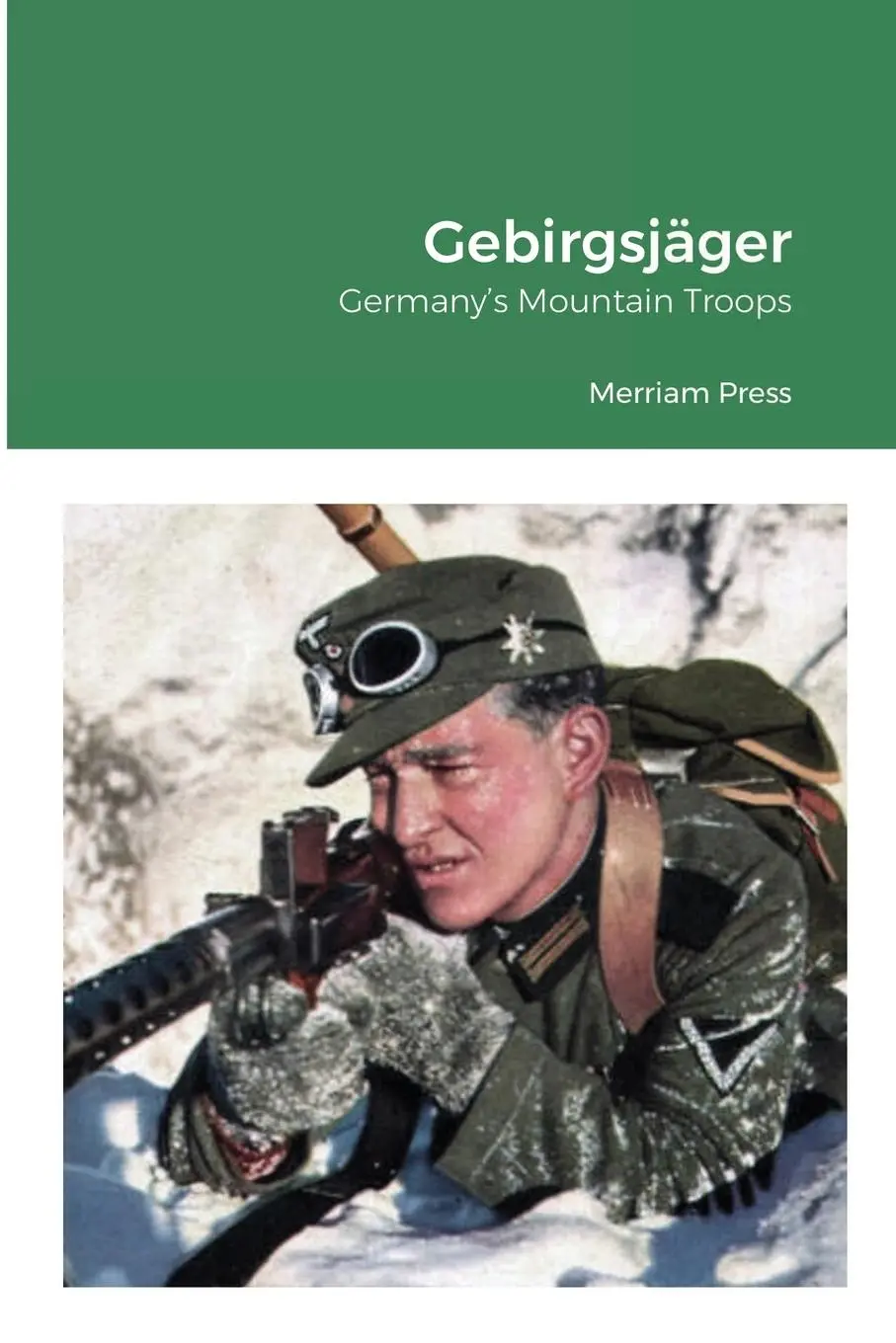 Cover: 9781716303708 | Gebirgsjäger | Germany's Mountain Troops | Merriam Press | Taschenbuch