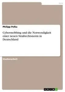Cover: 9783668073708 | Cybermobbing und die Notwendigkeit einer neuen Strafrechtsnorm in...