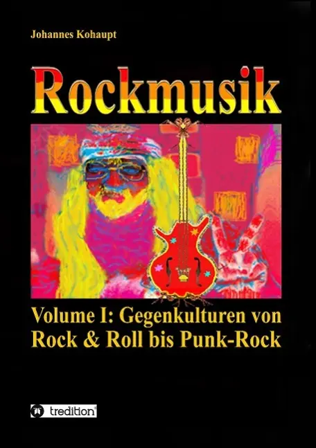 Cover: 9783732323708 | Rockmusik | Volume I: Gegenkulturen von Rock &amp; Roll bis Punk-Rock
